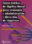 CURSO TEORICO DE ALGEBRA LINEAL PARA ECONOMIA Y ADMNISTRACION Y DIRECC