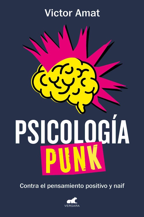 PSICOLOGÍA PUNK. CONTRA EL PENSAMIENTO POSITIVO Y NAIF