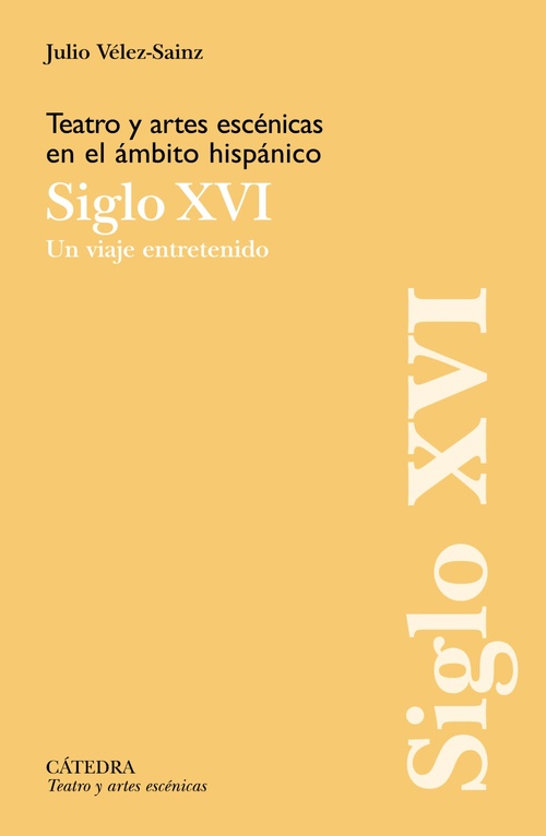 TEATRO Y ARTES ESCÉNICAS EN EL ÁMBITO HISPÁNICO. SIGLO XVI. UN VIAJE ENTRETENIDO