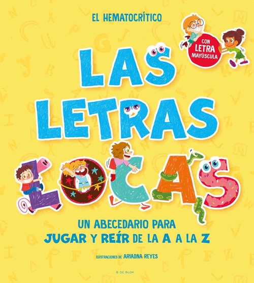 LAS LETRAS. UN ABECEDARIO PARA JUGAR Y REÍR DE LA A A LA Z.