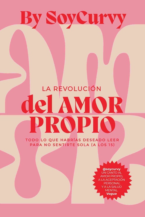 SOYCURVY: LA REVOLUCIÓN DEL AMOR PROPIO. TODO LO QUE HABRÍAS DESEADO LEER PARA NO SENTIRTE SOLA (A L