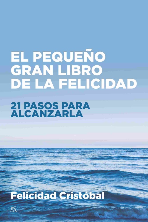 EL PEQUEÑO GRAN LIBRO DE LA FELICIDAD. 21 PASOS PARA ALCANZARLA *