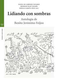 LIDIANDO CON SOMBRAS. ANTOLOGÍA DE BENITO JERÓNIMO FEIJOO