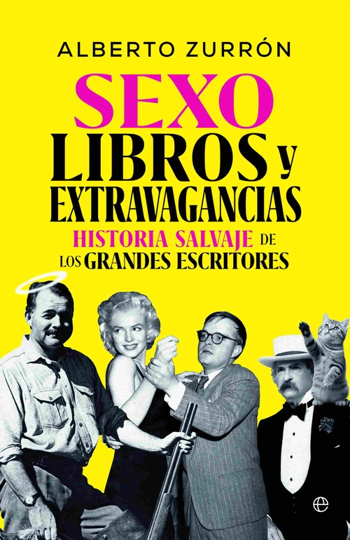 SEXO LIBROS Y EXTRAVAGANCIAS.HISTORIAS SALVAJES DE LOS GRANDES ESCRITORES
