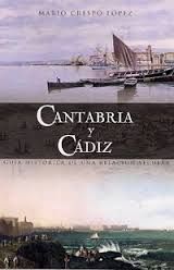 CANTABRIA Y CÁDIZ. GUIA HISTÓRICA DE UNA RELACIÓN SECULAR