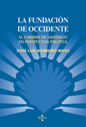 FUNDACIÓN DE OCCIDENTE, LA. EL CAMINO DE SANTIAGO EN PERSPECTIVA POLIT