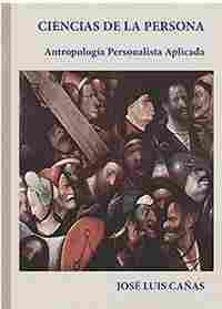 CIENCIAS DE LA PERSONA. ANTROPOLOGIA PERSONALISTA APLICADA