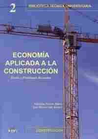 ECONOMIA APLICADA A LA CONSTRUCCION. TEORIA Y PROBLEMAS RESUELTOS