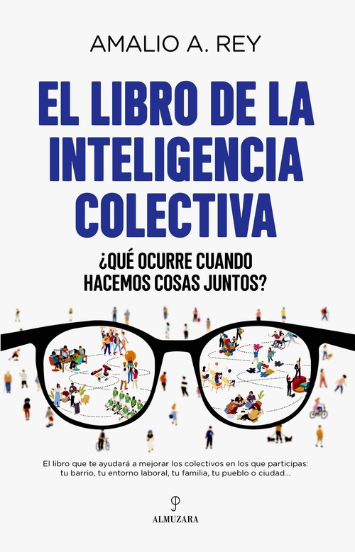 EL LIBRO DE LA INTELIGENCIA COLECTIVA. ¿QUÉ OCURRE CUANDO HACEMOS COSAS JUNTOS?