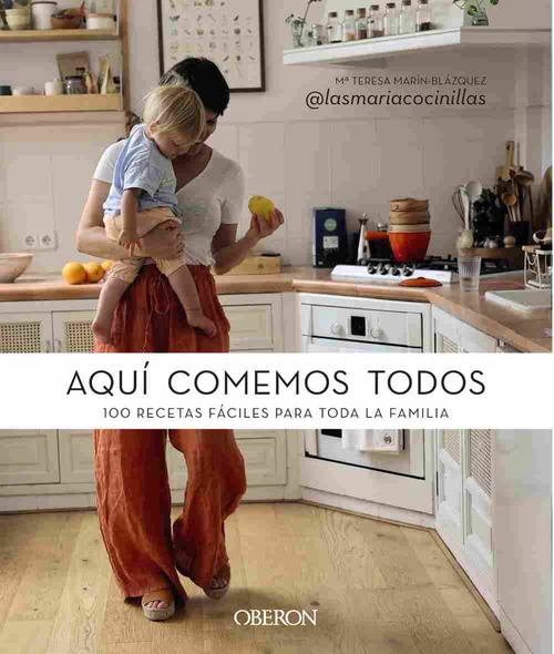AQUÍ COMEMOS TODOS. 100 RECETAS FÁCILES PARA TODA LA FAMILIA