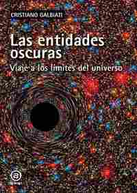 LAS ENTIDADES OSCURAS. VIAJE A LOS LÍMITES DEL UNIVERSO