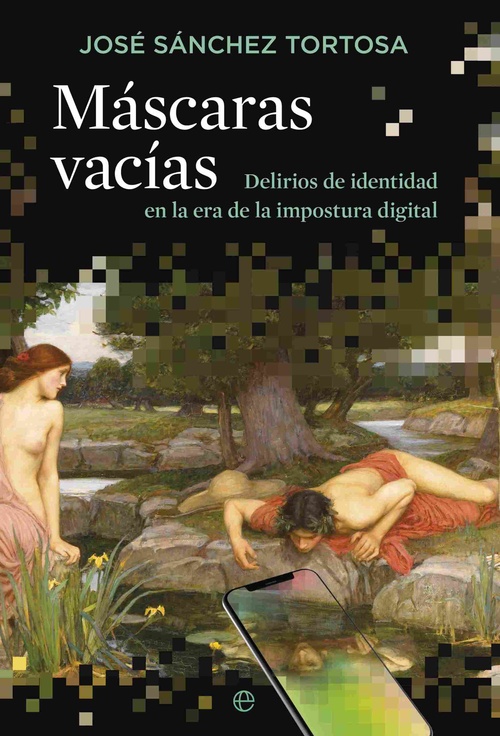 MÁSCARAS VACÍAS. DELIRIOS DE IDENTIDAD EN LA ERA DE LA IMPOSTURA DIGITAL