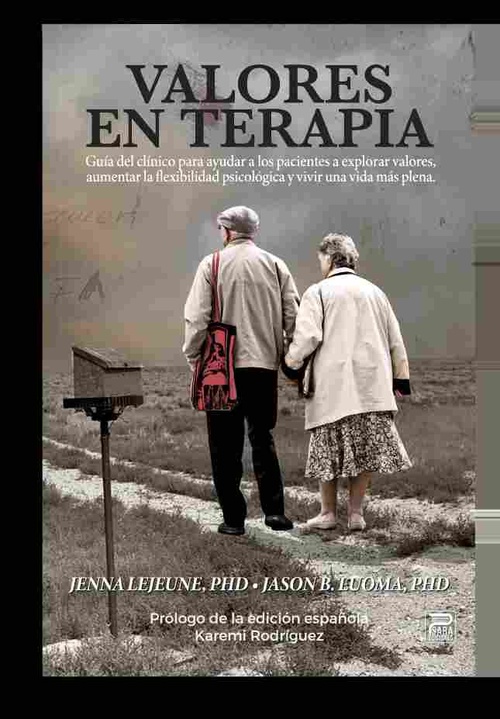 VALORES EN TERAPIA. GUÍA DEL CLÍNICO PAR AYUDAR A LOS PACIENTES A EXPLORAR VALORES, AUMENTAR LA FLEX