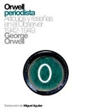 ORWELL PERIODISTA: ARTICULOS Y RESEÑAS EN EL OBSERVER 1942-1949