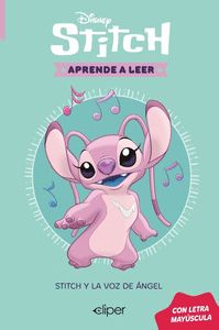 DISNEY. APRENDE A LEER CON LETRA MAYÚSCULA - STITCH Y LA VOZ DE ÁNGEL           UNA HISTORIA DE STIT