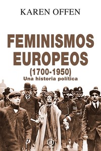 FEMINISMOS EUROPEOS (1700-1950) UNA HISTORIA POLITICA
