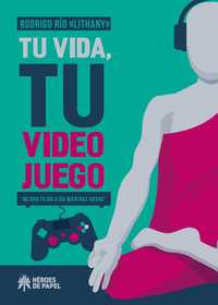 TU VIDA, TU VIDEO JUEGO