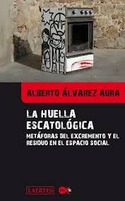LA HUELLA ESCATOLÓGICA. METÁFORAS DEL EXCREMENTO Y EL RESIDUO EN EL ESPACIO SOCIAL