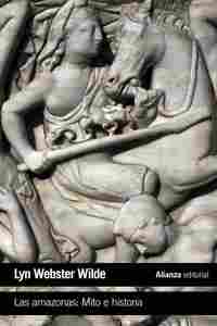 LAS AMAZONAS: MITO E HISTORIA