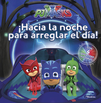 ¡HACIA LA NOCHE PARA ARREGLAR EL DÍA! AVENTURAS EN PIJAMA (PJ MASKS. PRIMERAS LE