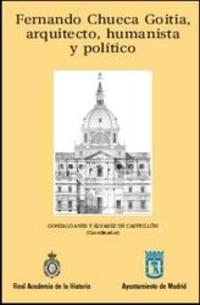 FERNANDO CHUECA GOITIA, ARQUITECTO, HUMANISTA Y POLITICO