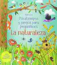 LA NATURALEZA. PASATIEMPOS Y JUEGOS PARA PEQUEÑINES