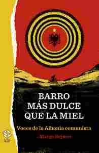 BARRO MÁS DULCE QUE LA MIEL. VOCES DE LA ALBANIA