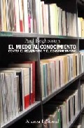 MIEDO AL CONOCIMIENTO, EL. CONTRA EL RELATIVISMO Y EL CONSTRUCTIVISMO