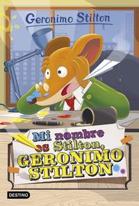 MI NOMBRE ES STILTON. GERONIMO, 1