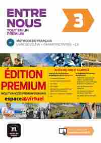 ENTRE NOUS 3. TOUT EN UN. MÉTHODE DE FRANCAIS B1. LIVRE DE LŽELEVE+CAHIER+CD. ÉDITION PREMIUM