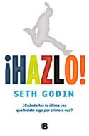 ¡ HAZLO ! ¿CUANDO FUE LA ULTIMA VEZ QUE HICISTE ALGO POR PRIMERA VEZ ?