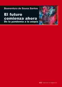 EL FUTURO COMIENZA AHORA. DE LA PANDEMIA A LA UTOPIA