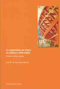 LA CARPINTERÍA DE RIBERA EN GALICIA (1940-2000) 2ª EDIC..