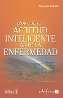 ¿POR QUE YO? ACTITUD INTELIGENTE ANTE LA ENFERMEDAD