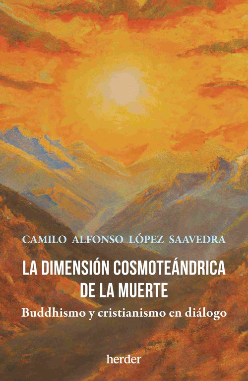 LA DIMENSIÓN COSMOTEÁNDRICA DE LA MUERTE. BUDDHISMO Y CRISTIANISMO EN DIÁLOGO