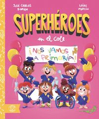 ¡NOS VAMOS A PRIMARIA!. SUPERHÉROES EN EL COLE