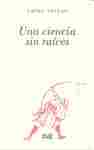 CIENCIA SIN RAICES, UNA