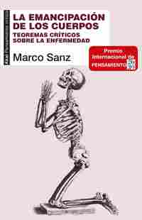 LA EMANCIPACIÓN DE LOS CUERPOS. TEOREMAS CRÍTICOS SOBRE LA ENFERMEDAD