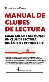 MANUAL DEL CLUB DE LECTURA. CÓMO CREAR Y GESTIONAR UN CLUB DE LECTURA DINÁMICA Y PERDURABLE