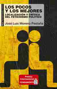 LOS POCOS Y LOS MEJORES. LOCALIZACIÓN Y CRÍTICA DEL FETICHISMO POLÍTICO