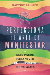 PERFECCIONA EL ARTE DE MANISFESTAR