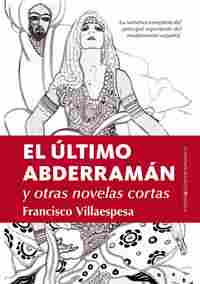 ÚLTIMO ABDERRAMÁN Y OTRAS NOVELAS DE FRANCISCO VILLAESPESA, EL