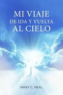 MI VIAJE DE IDA Y VUELTA AL CIELO