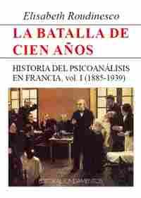 1. BATALLA DE CIEN AÑOS, LA: HISTORIA PSICOANALISIS FRANCIA(1885-1939