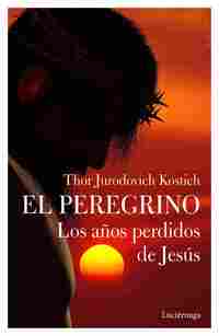 EL PEREGRINO. LOS AÑOS PERDIDOS DE JESÚS.