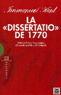 DISSERTATIO DEL 1770. SOBRE LA FORMA Y LOS PRINCIPIOS DEL MUNDO SENSIBLE Y DEL INTELIGIRLE