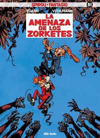 51. SPIROU Y FANTASIO: LA AMENAZA DE LOS ZORKETES