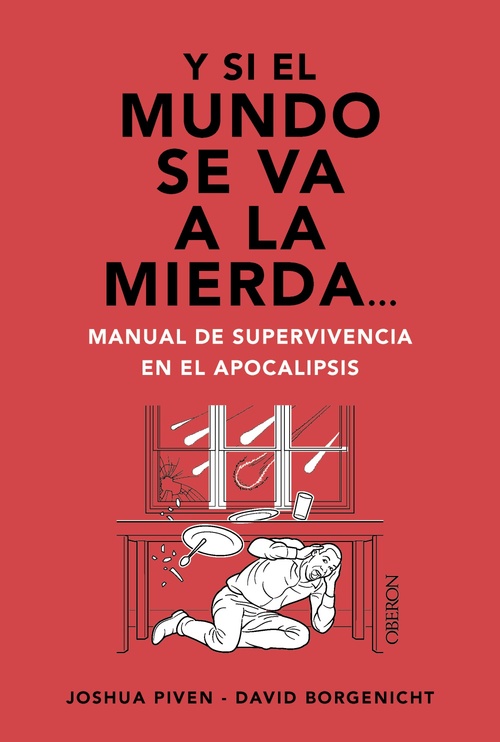 Y SI EL MUNDO SE VA A LA MIERDA... MANUAL DE SUPERVIVENCIA EN EL APOCALIPSIS.