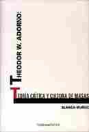 THEODOR W. ADORNO: TEORIA CRITICA Y CULTURA DE MASAS