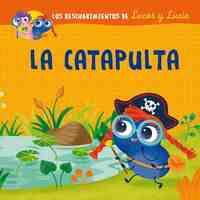LA CATAPULTA. LOS DESCUBRIMIENTOS DE LUCAS Y LUCIA
